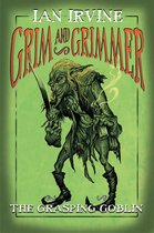 Grim and Grimmer 2 - The Grasping Goblin