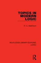 Routledge Library Editions: Logic- Topics in Modern Logic