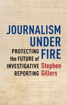 Journalism Under Fire – Protecting the Future of Investigative Reporting