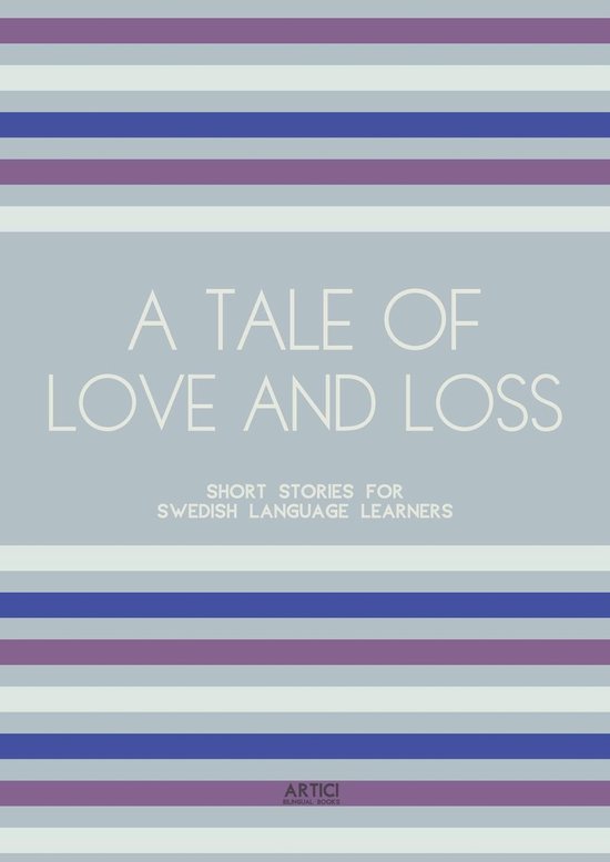 A Tale of Love and Loss: Short Stories for Swedish Language  ... - cover