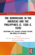 Routledge Studies in the History of the Americas-The Dominicans in the Americas and the Philippines (c. 1500–c. 1820)