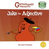 Meet the Parts of Speech- Jake the Adjective