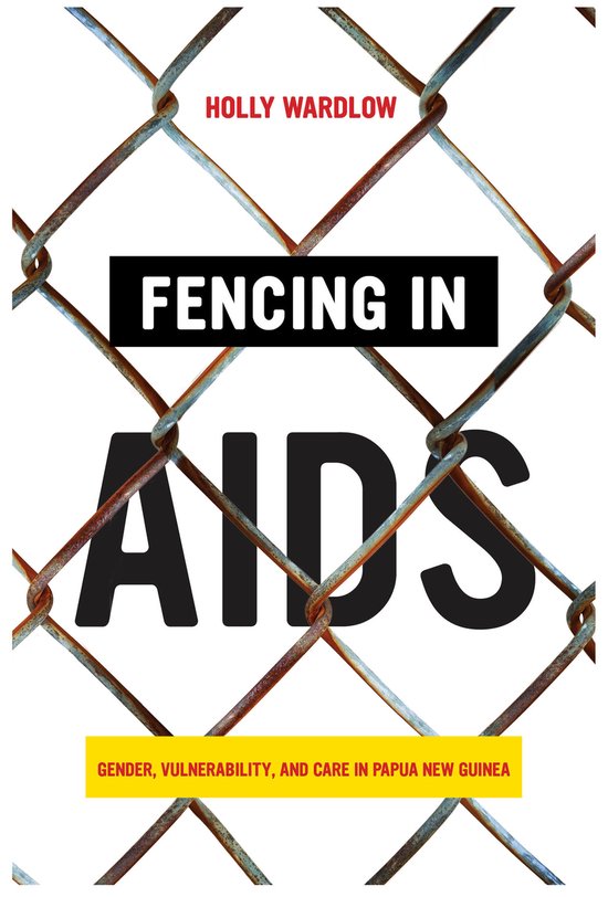 Fencing in AIDS – Gender, Vulnerability, and Care in Papua ... - cover