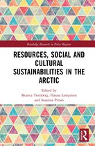 Routledge Research in Polar Regions- Resources, Social and Cultural Sustainabilities in the Arctic