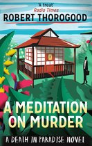 A Meditation On Murder (A Death in Paradise Mystery, Book 1)