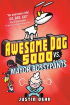 Awesome Dog 5000- Awesome Dog 5000 vs. Mayor Bossypants (Book 2)