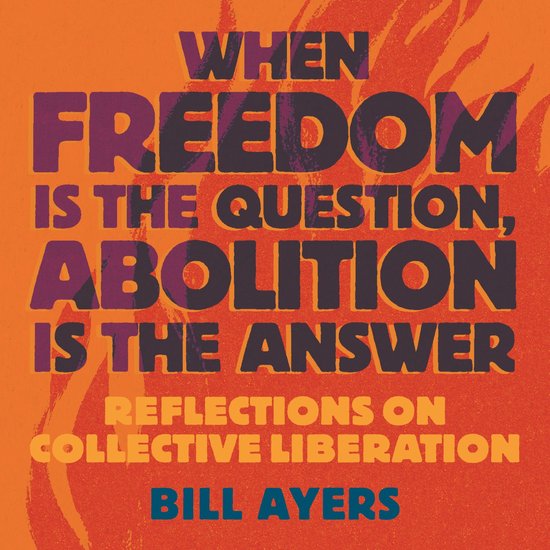 When Freedom Is the Question, Abolition Is the Answer - cover