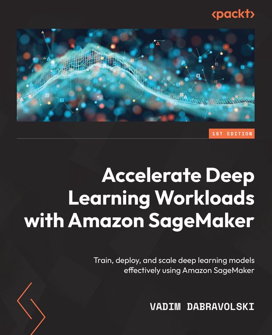 Accelerate Deep Learning Workloads with Amazon SageMaker - cover