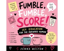 Fumble, Fumble, Score! Sex Education for the Awkward Human