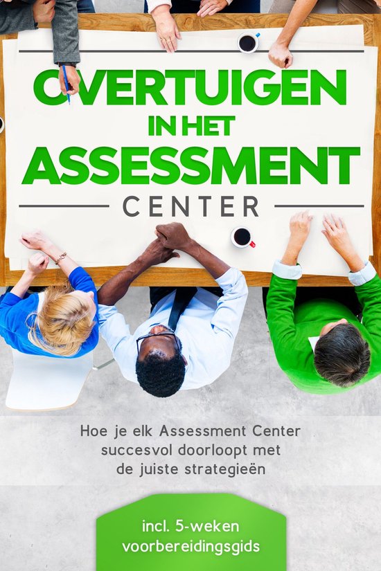 Overtuigen in het Assessment Center: Hoe je elk Assessment C ... - cover