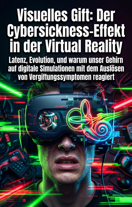 Visuelles Gift: Der Cybersickness-Effekt in der Virtual Real ... - cover