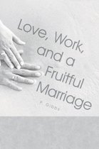 Love, Work, and a Fruitful Marriage