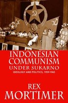 Indonesian Communism Under Sukarno