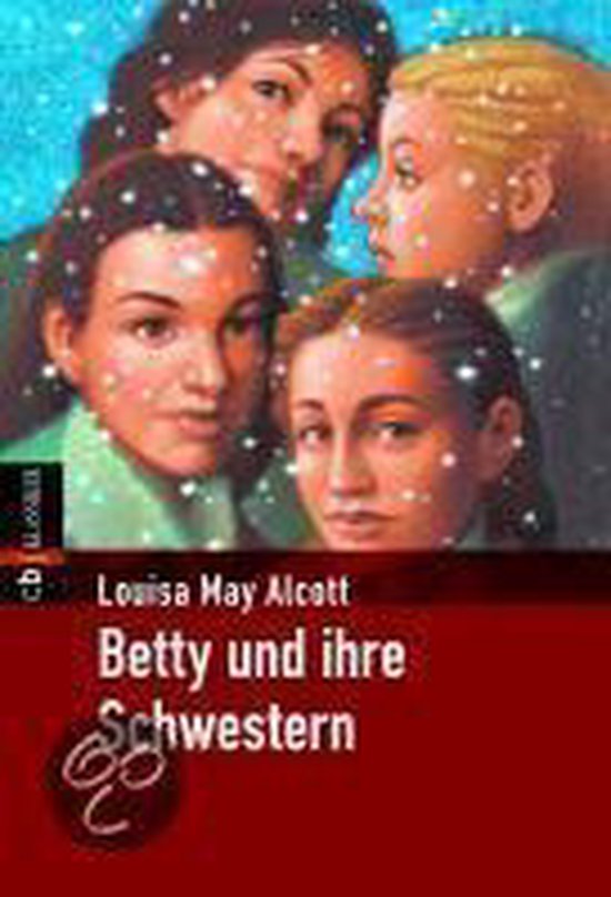 Betty und ihre Schwestern, Louisa May Alcott 9783570221020 Boeken Betty und ihre Schwestern, Louisa May Alcott 9783570221020 Boeken