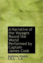 A Narrative of the Voyages Round the World Performed by Captain James Cook