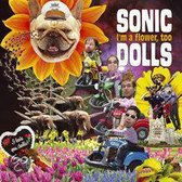Sonic Dolls - I'M A Flower, Too