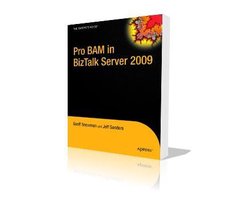 Pro Business Activity Monitoring in BizTalk 2009