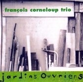 François Corneloup Trio - Jardins Ouvriers (CD)