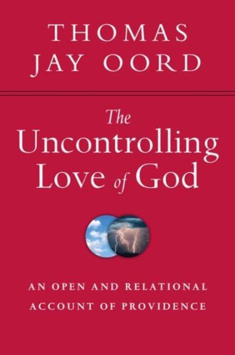 The Uncontrolling Love of God - Thomas Jay Oord