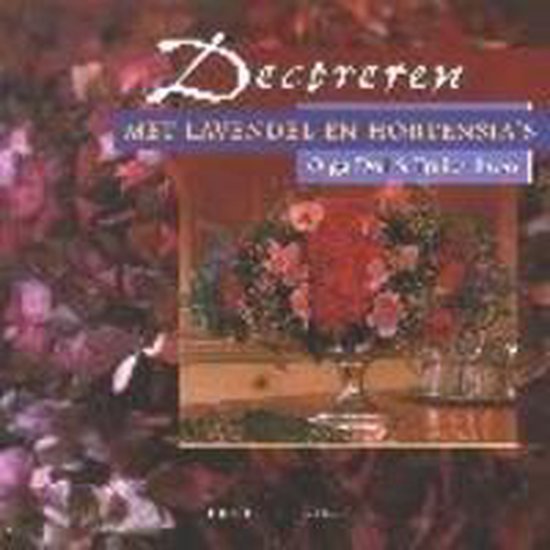 Cover van het boek 'Decoreren met lavendel en hortensia's' van Olga Dol en T. Bron