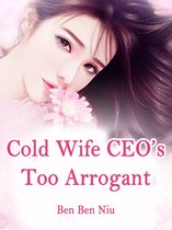 Volume 1 1 - Cold Wife: CEO's Too Arrogant