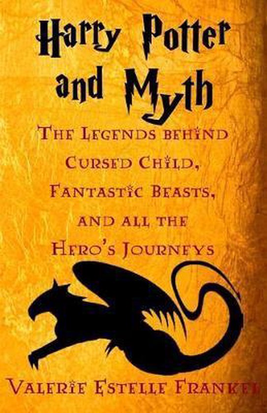 Boek "Harry Potter and Myth: The Legends Behind Cursed Child, Fantastic Beasts, and All the Hero's Journeys" met een silhouet van een draak.