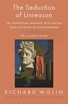 The Seduction of Unreason – The Intellectual Romance with Fascism from Nietzsche to Postmodernism, Second Edition