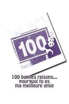 100 Bonnes Raisons... Pourquoi Tu Es Ma Meilleure Amie