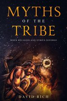 Myths and Scribes 1 - Myths of the Tribe, When Religion and Ethics Diverge