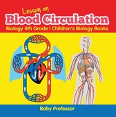 Lesson on Blood Circulation - Biology 4th Grade Children's Biology Books