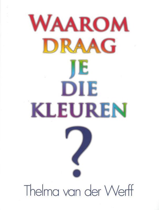 Cover van het boek 'Waarom draag je die kleuren?' van Thelma van der Werff