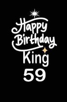 happy birthday king 59: funny and cute blank lined journal Notebook, Diary, planner Happy 59th fifty-nineth Birthday Gift for fifty nine year
