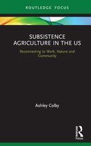 Routledge-SCORAI Studies in Sustainable Consumption - Subsistence Agriculture in the US