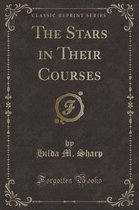 The Stars in Their Courses (Classic Reprint)