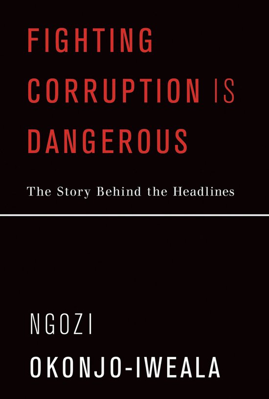 Boek kaft met de tekst 'FIGHTING CORRUPTION IS DANGEROUS' en 'Ngozi Okonjo-Iweala'.