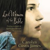 Boekomslag met profiel van een vrouw en tekst: 'Lost Women of the Bible, Finding strength & significance through their stories, Carolyn Custis James'.