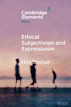 Elements in Ethics - Ethical Subjectivism and Expressivism