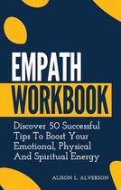 Empath Series 2 - Empath Workbook: Discover 50 Successful Tips To Boost your Emotional, Physical And Spiritual Energy