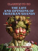 Classics To Go - The Life and Opinions of Tristram Shandy, Gentleman