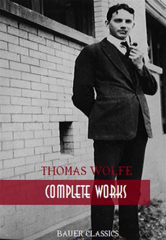 All Time Best Writers 26 -  Thomas Wolfe: Complete Works