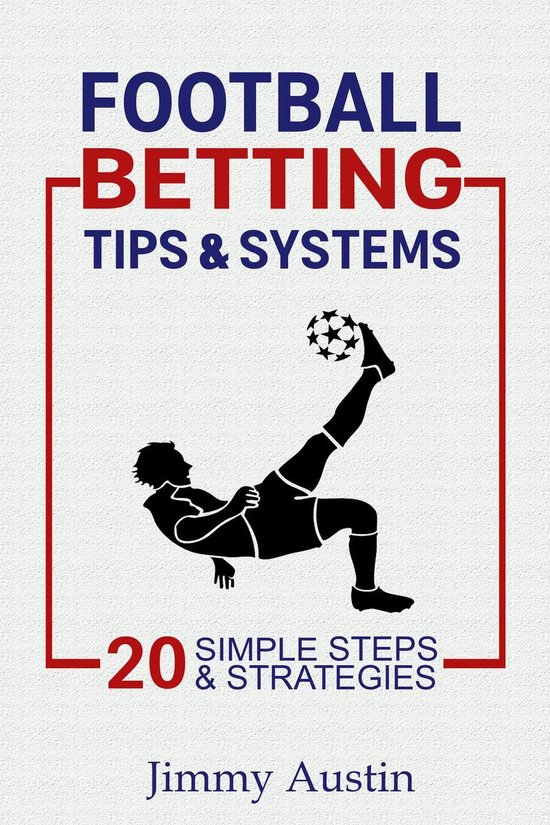 Boek cover Football Betting Tips & Systems: 20 Simple Steps & Strategies van Jimmy Austin (Onbekend)