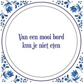 Tegel met spreuk |Spreuktegels | Wanddecoratie | Van een mooi bord kun je niet eten