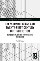 Routledge Studies in Contemporary Literature - The Working Class and Twenty-First-Century British Fiction