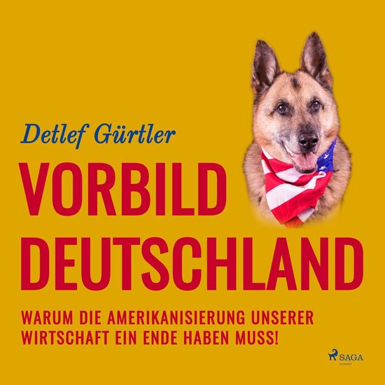 Vorbild Deutschland - Warum die Amerikanisierung unserer Wir ... - cover