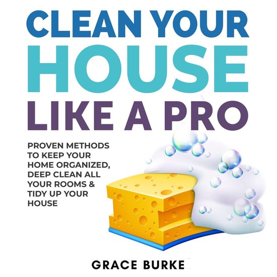 Clean Your House Like a Pro: Proven Methods To Keep Your Hom ... - cover