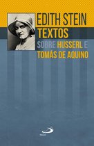 Edith Stein - Textos sobre Husserl e Tomás de Aquino