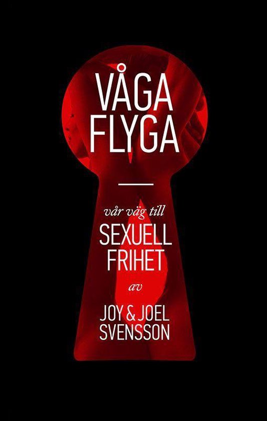 Våga flyga : vår väg till sexuell frihet - cover