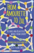 From Amourette to Żal: Bizarre and Beautiful Words from Europe