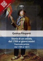 Liber Liber - Storia di un secolo, dal 1789 ai giorni nostri. Fascicolo primo (dal 1789 al 1821)