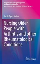 Perspectives in Nursing Management and Care for Older Adults - Nursing Older People with Arthritis and other Rheumatological Conditions